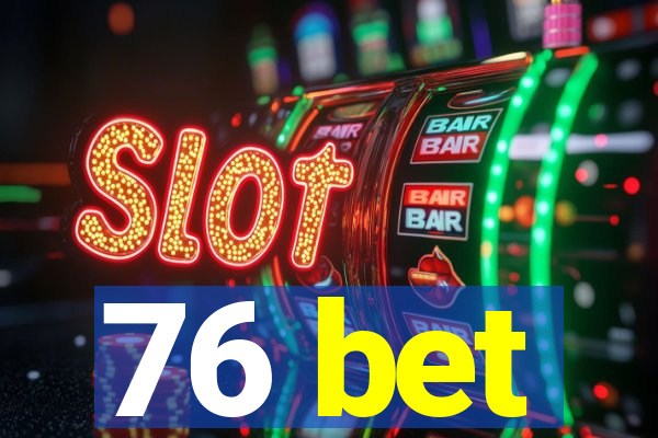 76 bet